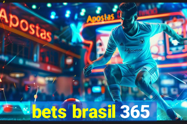 bets brasil 365